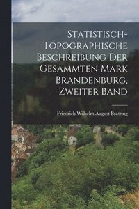 bokomslag Statistisch-topographische Beschreibung der gesammten Mark Brandenburg, Zweiter Band