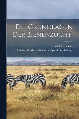 bokomslag Grundlagen der Bienenzucht.