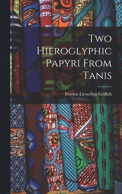 Francis Llewellyn Griffith - Two Hieroglyphic Papyri From Tanis, Inbunden