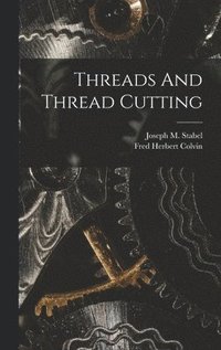 bokomslag Threads And Thread Cutting