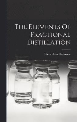 bokomslag The Elements Of Fractional Distillation