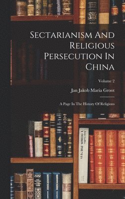 Sectarianism And Religious Persecution In China, Inbunden