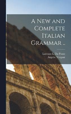Angelo Vergani, Angelo. Vergani, Lorenzo L. Da Ponte - New and Complete Italian Grammar .., Inbunden