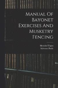 bokomslag Manual Of Bayonet Exercises And Musketry Fencing