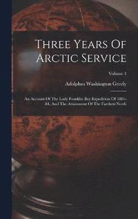 bokomslag Three Years Of Arctic Service