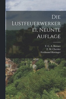 bokomslag Die Lustfeuerwerkerei, neunte Auflage