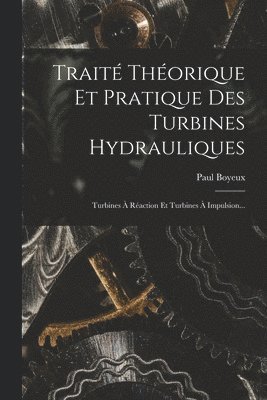 Trait Thorique Et Pratique Des Turbines Hydrauliques 1
