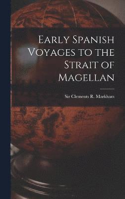 Clements R. (Clements Robert) Markham - Early Spanish Voyages to the Strait of Magellan, Inbunden