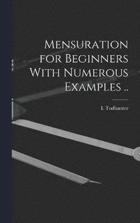 bokomslag Mensuration for Beginners With Numerous Examples ..