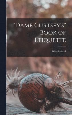 bokomslag "Dame Curtsey's" Book of Etiquette