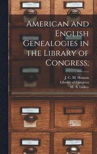 bokomslag American and English Genealogies in the Library of Congress;