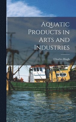 bokomslag Aquatic Products in Arts and Industries