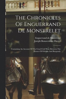 Enguerrand De Monstrelet, Joseph Bonaventure Dacier (Baron) - Chronicles Of Enguerrand De Monstrelet, Häftad