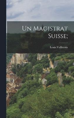 bokomslag Un magistrat suisse;