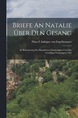 Briefe An Natalie ber Den Gesang 1