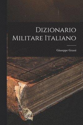 Giuseppe Grassi - Dizionario Militare Italiano, Häftad