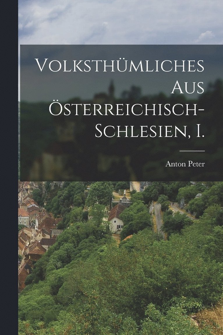 Volksthmliches aus sterreichisch-Schlesien, I. 1