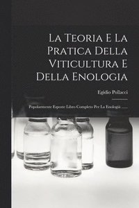 bokomslag La Teoria E La Pratica Della Viticultura E Della Enologia