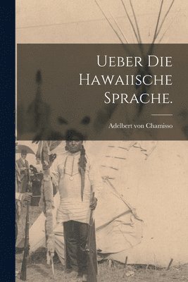 Adelbert Von Chamisso - Ueber die Hawaiische Sprache., Häftad