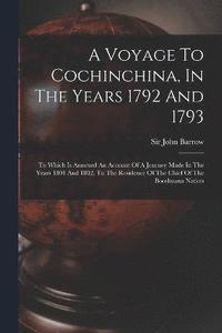bokomslag A Voyage To Cochinchina, In The Years 1792 And 1793