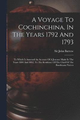 A Voyage To Cochinchina, In The Years 1792 And 1793 1