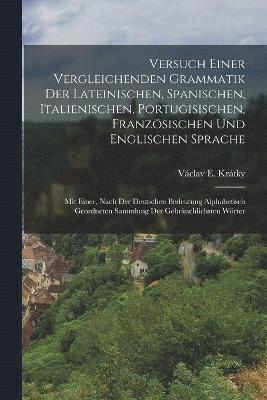 bokomslag Versuch Einer Vergleichenden Grammatik Der Lateinischen, Spanischen, Italienischen, Portugisischen, Franzsischen Und Englischen Sprache