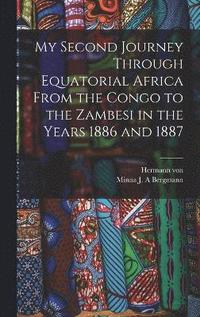 bokomslag My Second Journey Through Equatorial Africa From the Congo to the Zambesi in the Years 1886 and 1887