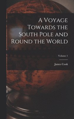 Cook - Voyage Towards the South Pole and Round the World; Volume 1, Inbunden