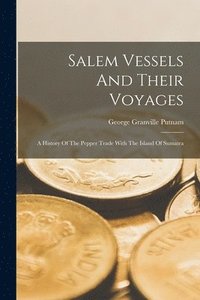 bokomslag Salem Vessels And Their Voyages