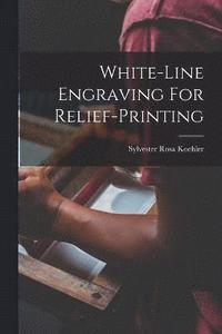 bokomslag White-line Engraving For Relief-printing