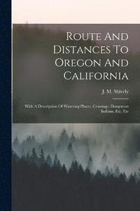 bokomslag Route And Distances To Oregon And California