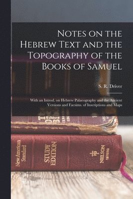 Notes on the Hebrew Text and the Topography of the Books of Samuel 1