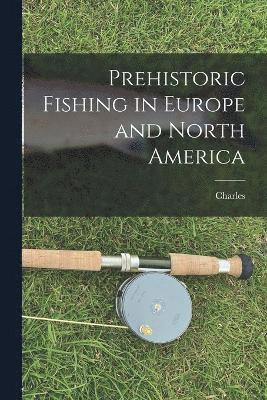 bokomslag Prehistoric Fishing in Europe and North America