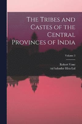 bokomslag The Tribes and Castes of the Central Provinces of India; Volume 3