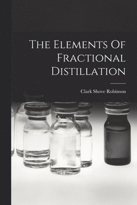 The Elements Of Fractional Distillation 1