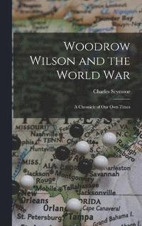 bokomslag Woodrow Wilson and the World War