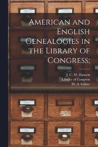 bokomslag American and English Genealogies in the Library of Congress;