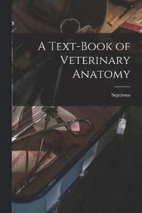 bokomslag A Text-book of Veterinary Anatomy