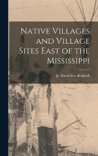 bokomslag Native Villages and Village Sites East of the Mississippi