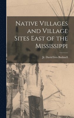 bokomslag Native Villages and Village Sites East of the Mississippi