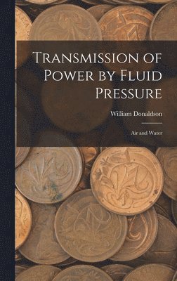 bokomslag Transmission of Power by Fluid Pressure