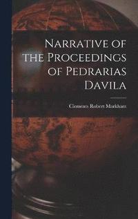 bokomslag Narrative of the Proceedings of Pedrarias Davila