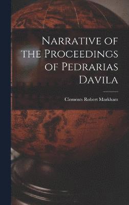 Clements Robert Markham - Narrative of the Proceedings of Pedrarias Davila, Inbunden