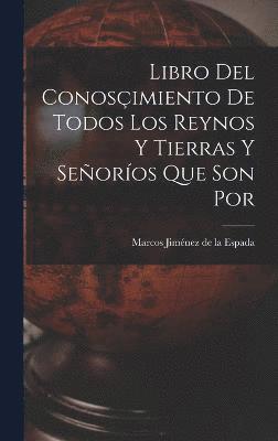 bokomslag Libro del Conosimiento de Todos los Reynos y Tierras y Seoros Que son por