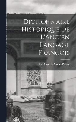 Dictionnaire Historique de L'Ancien Langage Franois 1