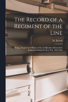 bokomslag The Record of a Regiment of the Line