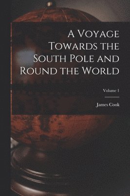 Cook - Voyage Towards the South Pole and Round the World; Volume 1, Häftad