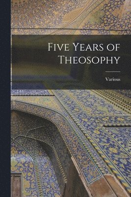 bokomslag Five Years of Theosophy