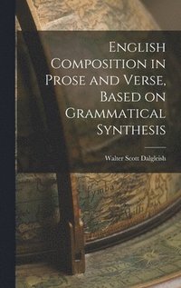 bokomslag English Composition in Prose and Verse, Based on Grammatical Synthesis