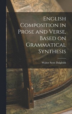 bokomslag English Composition in Prose and Verse, Based on Grammatical Synthesis